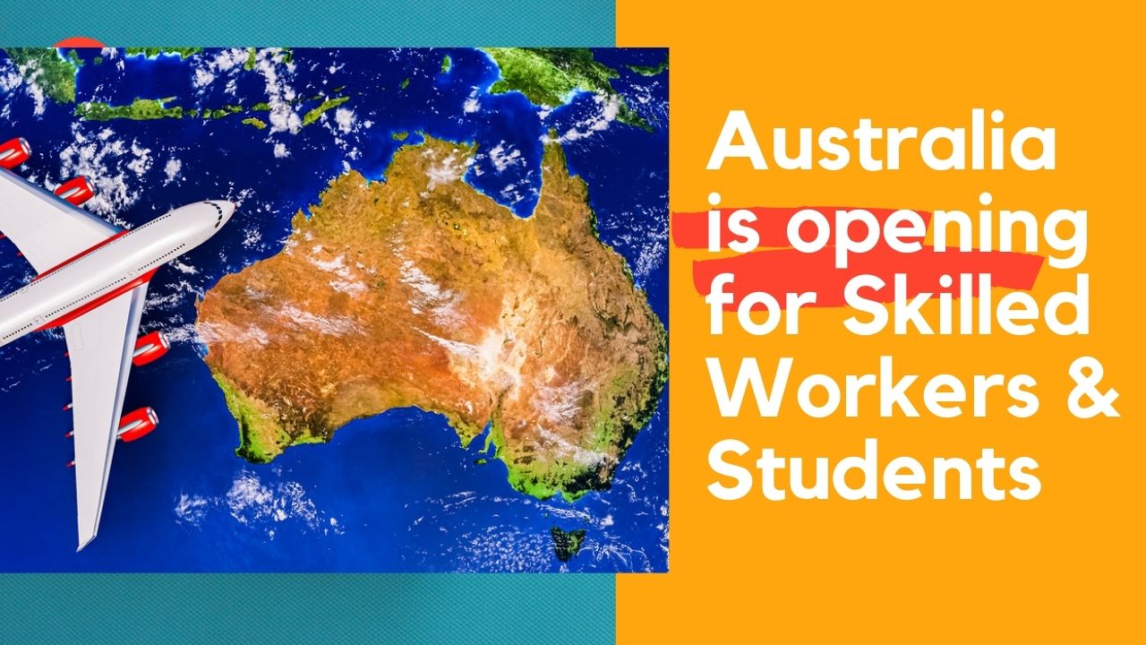 Australia is opening for Skilled Workers & Students