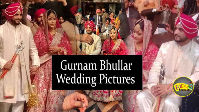gurnam bhullar wedding pictures, gurnam bhullar wedding, gurnam bhullar wife