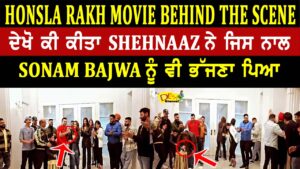 Honsla Rakh Movie Funny Behind The Scene |  Sonam Bajwa | Diljit Dosanjh | Shehnaaz Gill | Shinda Grewal | Desi Channel