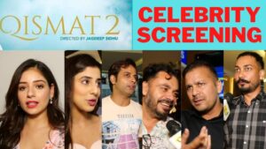 Qismat 2 Full Movie Screening with Starcast Ammy Virk,