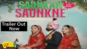 Saunkan Saunkne Trailer Out Ammy Virk,Sargun Mehta, Nimrat Khaira